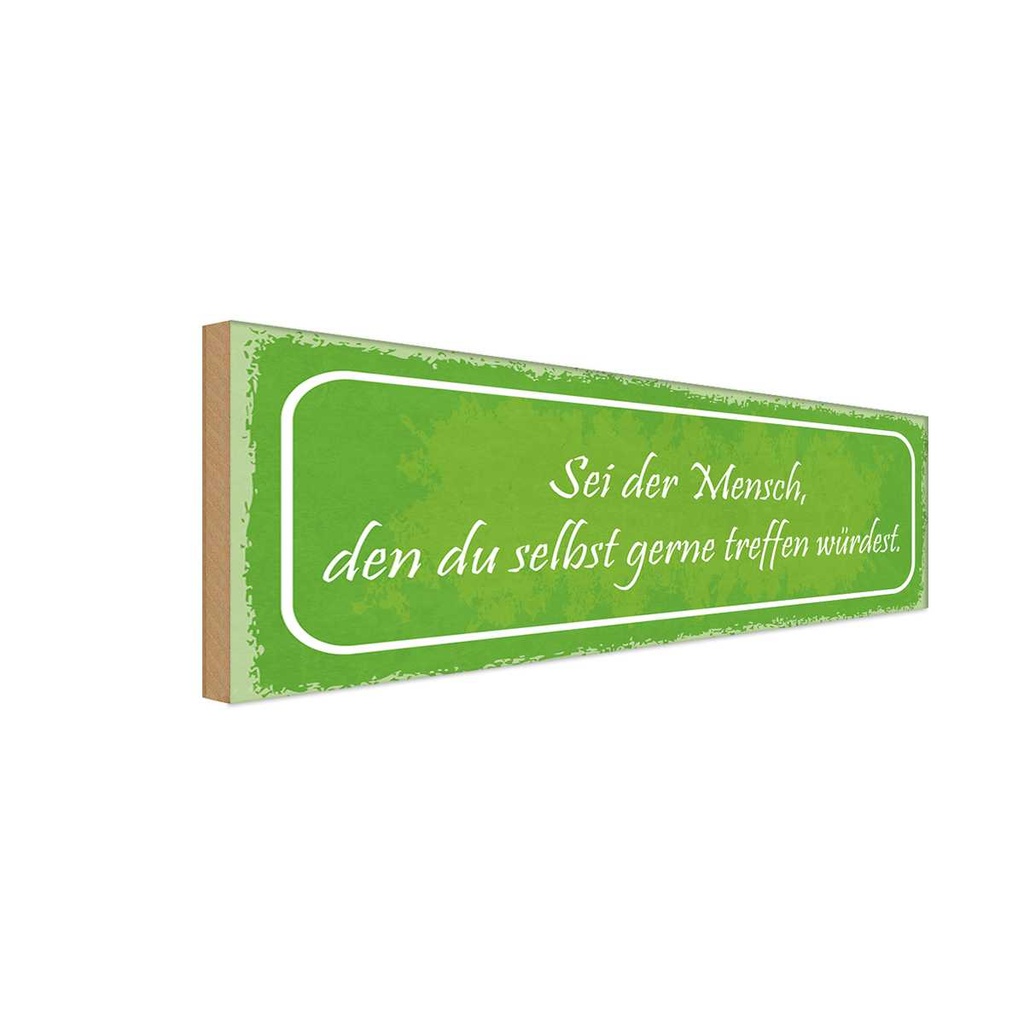 Holzschild 10x27 cm sei der Mensch den du selbst Dekoration