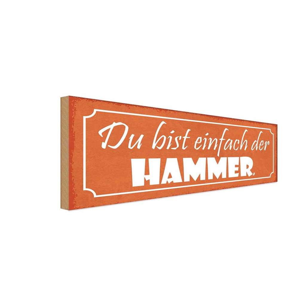 Holzschild 10x27 cm du bist einfach der Hammer Dekoration