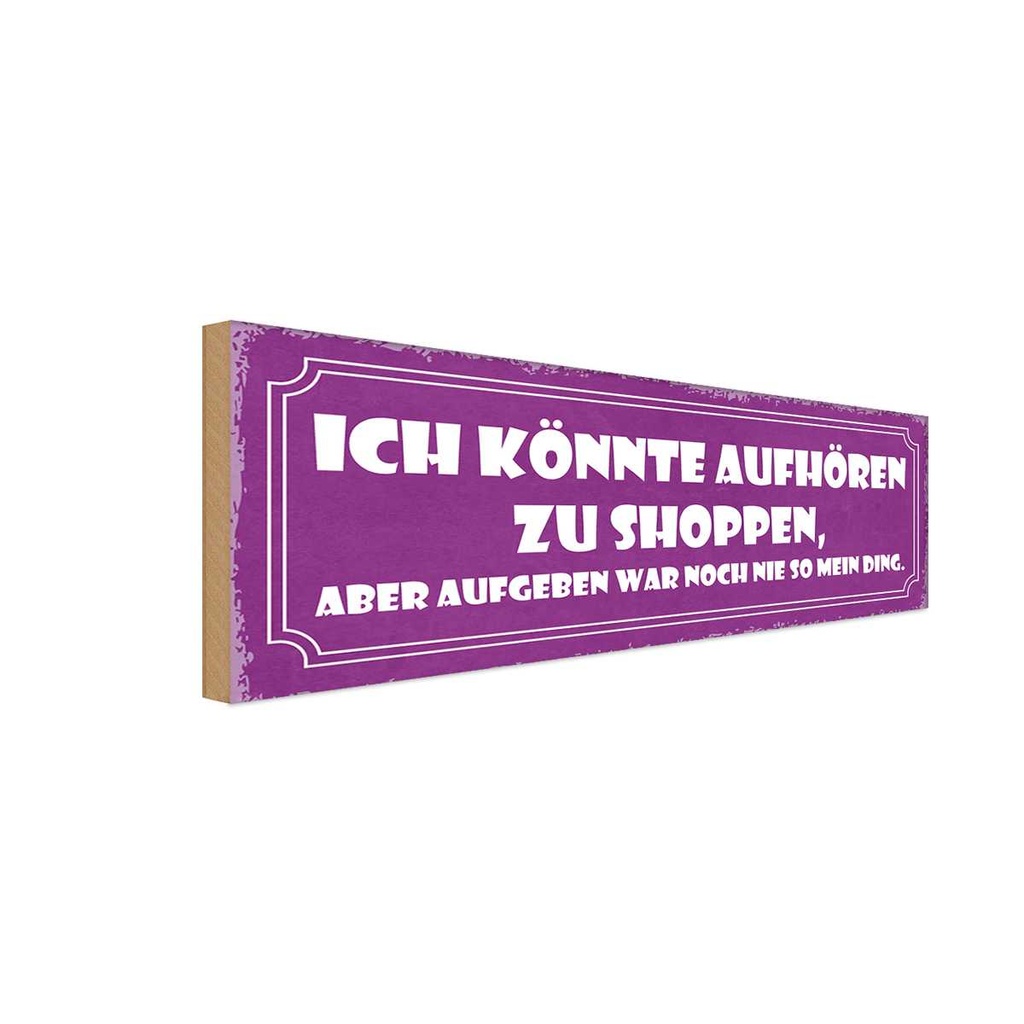 Holzschild 10x27 cm könnte aufhören zu shoppen aber Spruch Zitat