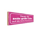 Holzschild 10x27 cm vergiss die erste große Liebe Dekoration