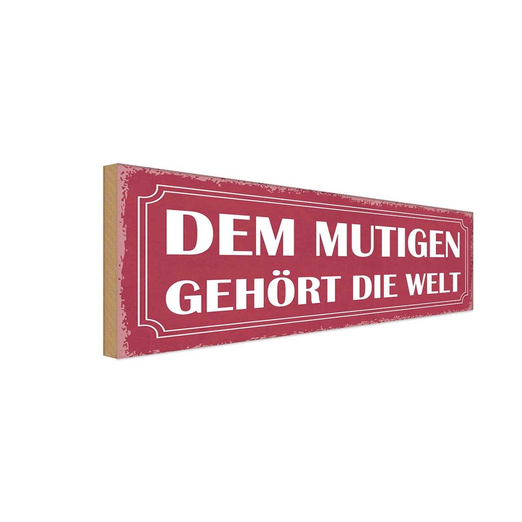 Holzschild 10x27 cm dem mutigen gehört die Welt Familie Freunde