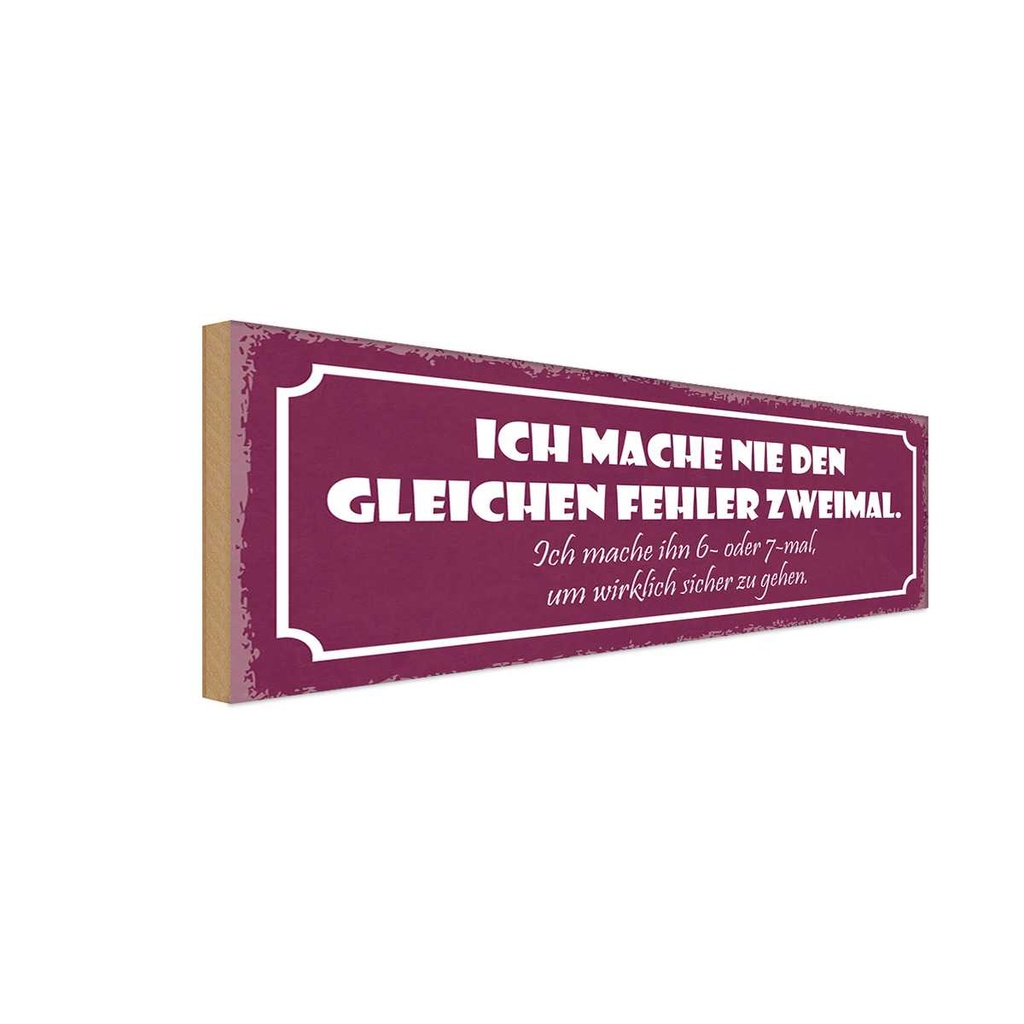 Holzschild 10x27 cm nie den gleichen Fehler zweimal Spruch Zitat