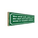 Holzschild 10x27 cm wer nicht weiß wohin er will der Spruch Zitat