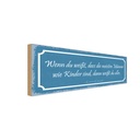 Holzschild 10x27 cm meiste Männer sind wie Kinder Frauen
