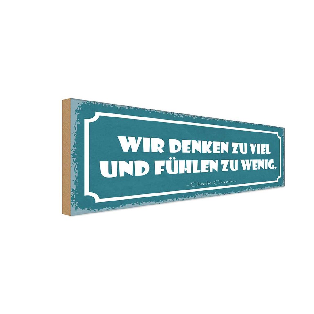 Holzschild 10x27 cm wir denken zu viel fühlen wenig Spruch Zitat