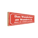 Holzschild 10x27 cm das Wunderbare an Wundern ist Dekoration