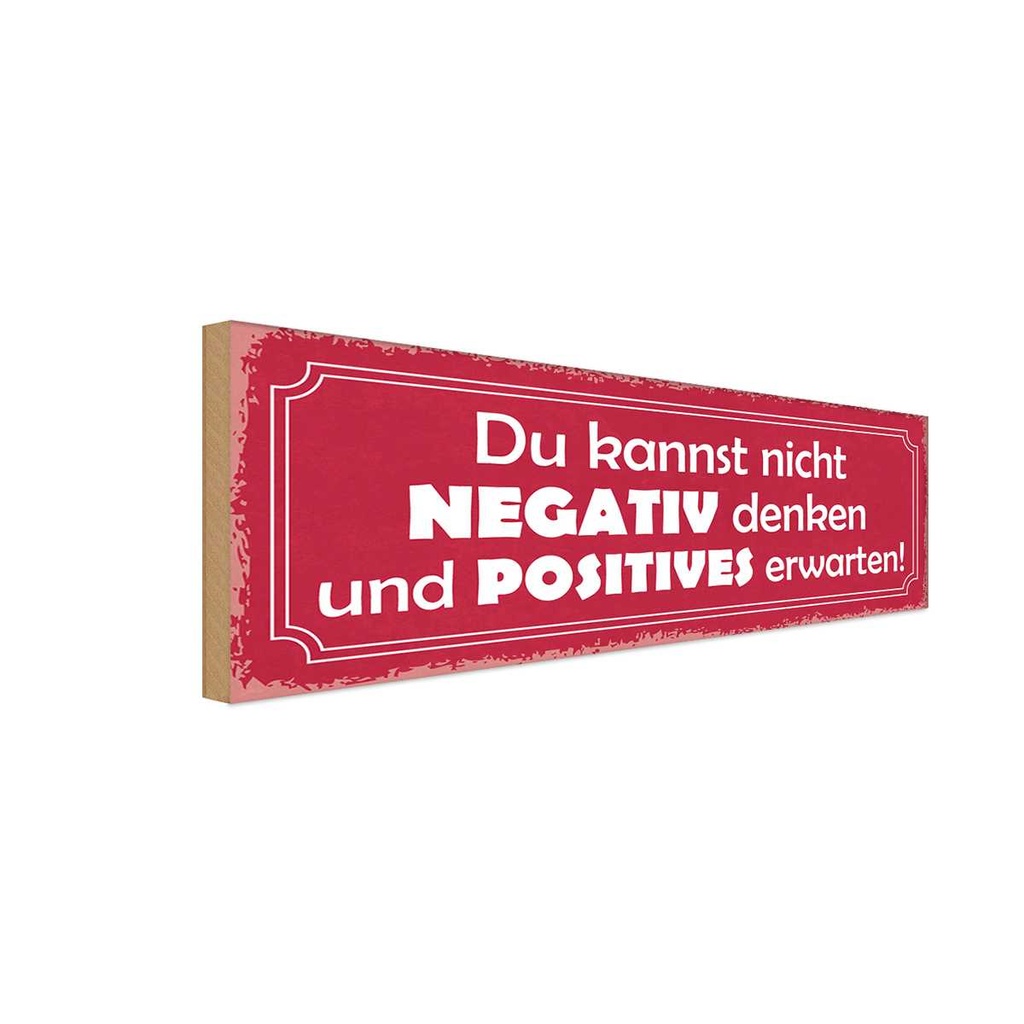 Holzschild 10x27 cm kannst nicht negativ denken und Spruch Zitat