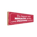 Holzschild 10x27 cm kannst nicht negativ denken und Spruch Zitat