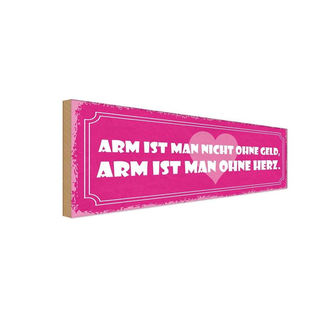 Holzschild 10x27 cm arm ist man nicht ohne Geld Männer Frauen