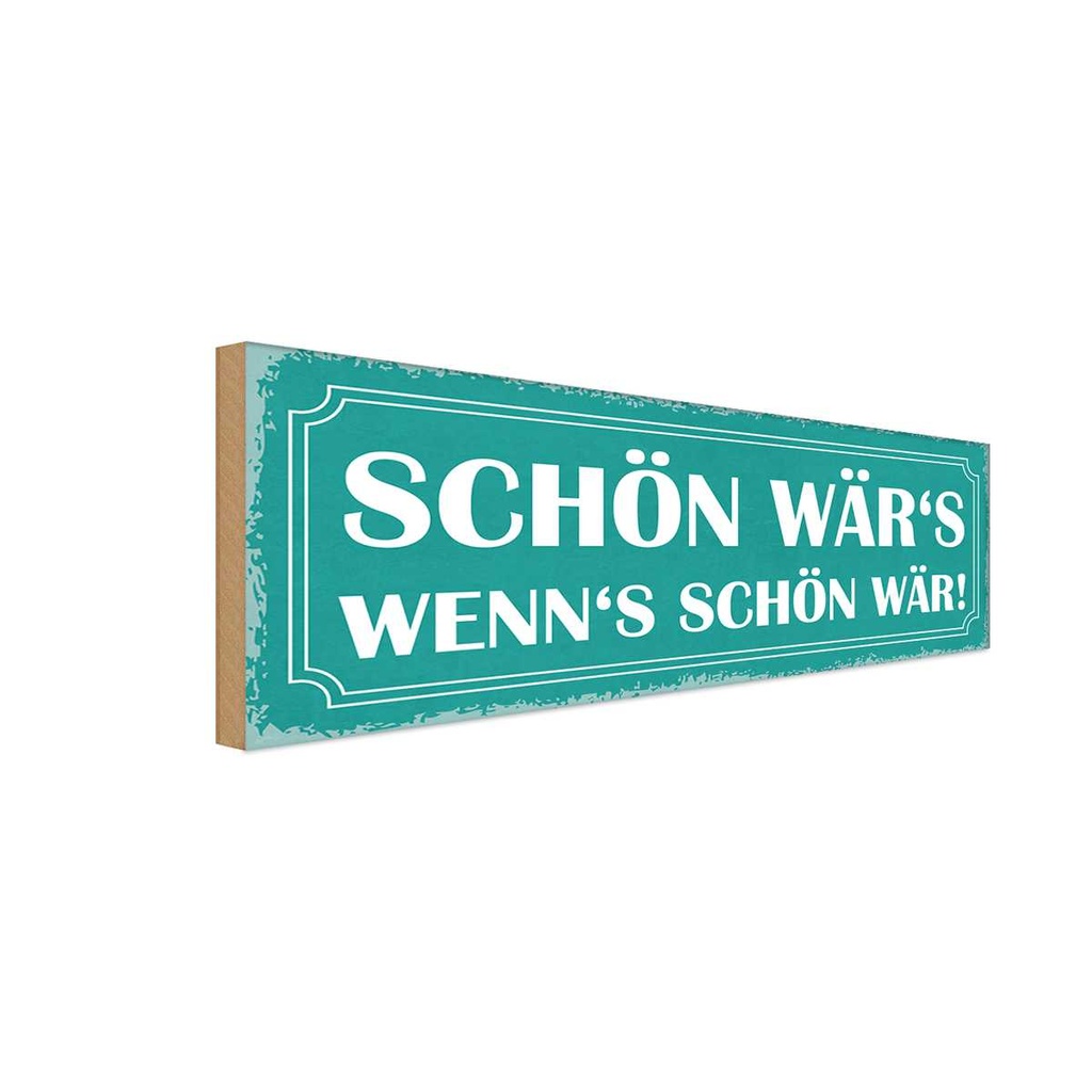 Holzschild 10x27 cm schön wär`s wenn`s wär Dekoration