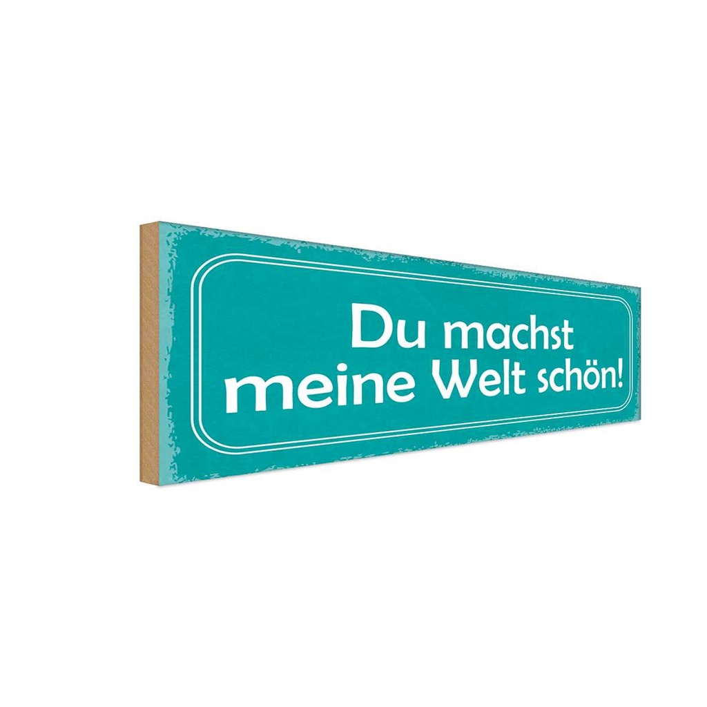 Holzschild 10x27 cm du machst meine Welt schön Dekoration