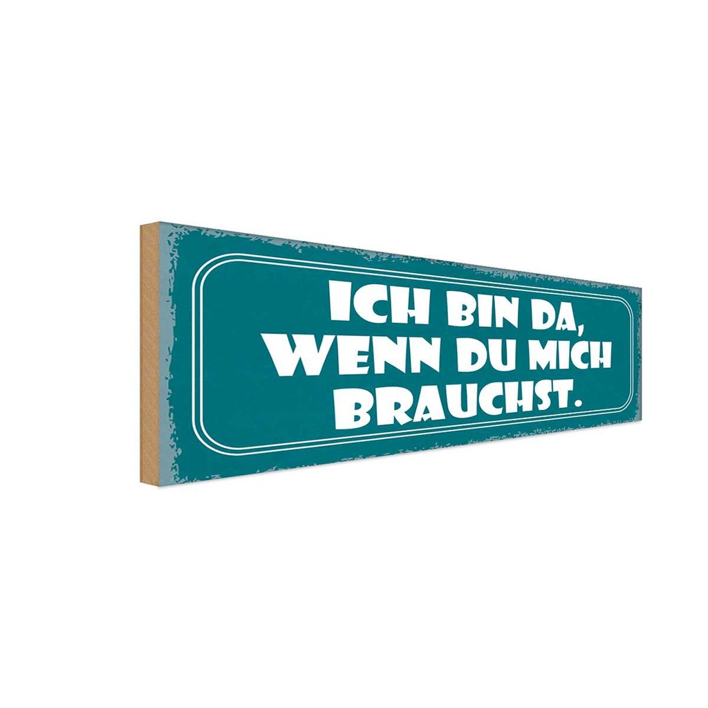 Holzschild 10x27 cm ich bin da wenn du mich brauchst Spruch Zitat
