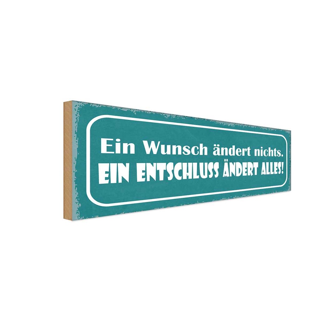 Holzschild 10x27 cm Wunsch ändert nichts Entschluss Spruch Zitat