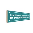 Holzschild 10x27 cm Wunsch ändert nichts Entschluss Spruch Zitat