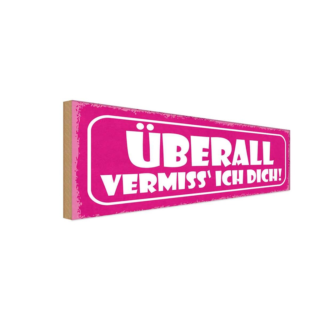 Holzschild 10x27 cm überall vermisse ich dich Dekoration