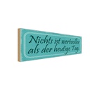 Holzschild 10x27 cm nichts wertvoller als heute Tag Spruch Zitat