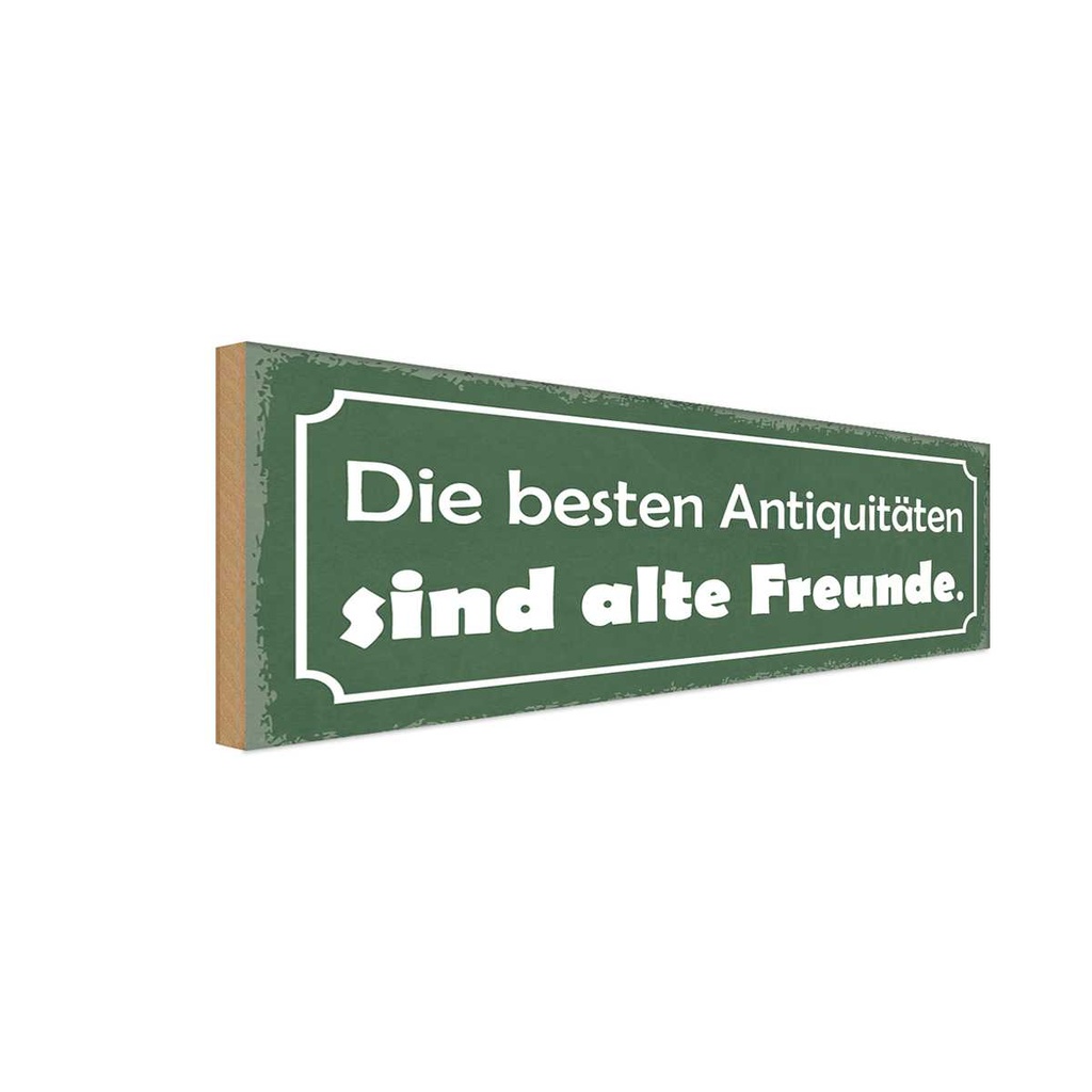 Holzschild 10x27 cm alte Freunde beste Antiquitäten