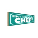 Holzschild 10x27 cm hier kocht der Chef Beruf Arbeit