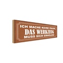 Holzschild 10x27 cm mache keine Pause Werkzeug muss Spruch Zitat