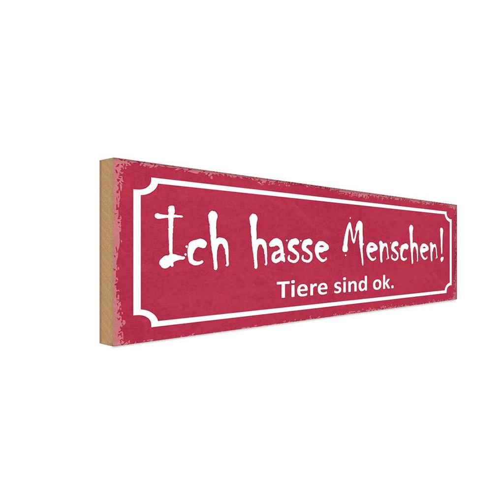 Holzschild 10x27 cm ich hasse Menschen Tiere sind ok Spruch Zitat