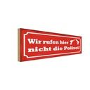 Holzschild 10x27 cm wir rufen hier nicht die Polizei Spruch Zitat