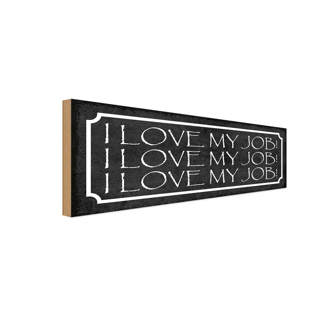 Holzschild 10x27 cm i love my Job liebe meine Arbeit Spruch Zitat