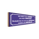 Holzschild 10x27 cm ich trinke keinen Alkohol Essen Trinken