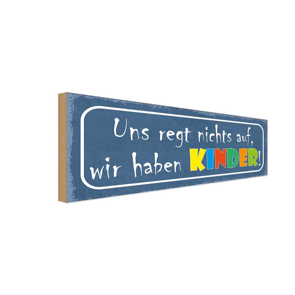 Holzschild 10x27 cm uns regt nichts auf haben Kinder Kids Teens