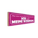 Holzschild 10x27 cm ich oder meine Wohnung gut Spruch Zitat