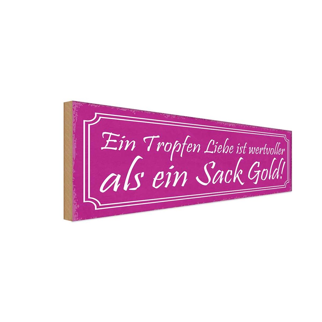 Holzschild 10x27 cm ein Tropfen Liebe wertvoller als Spruch Zitat
