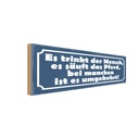 Holzschild 10x27 cm es trinkt Mensch säuft Pferd Spruch Zitat