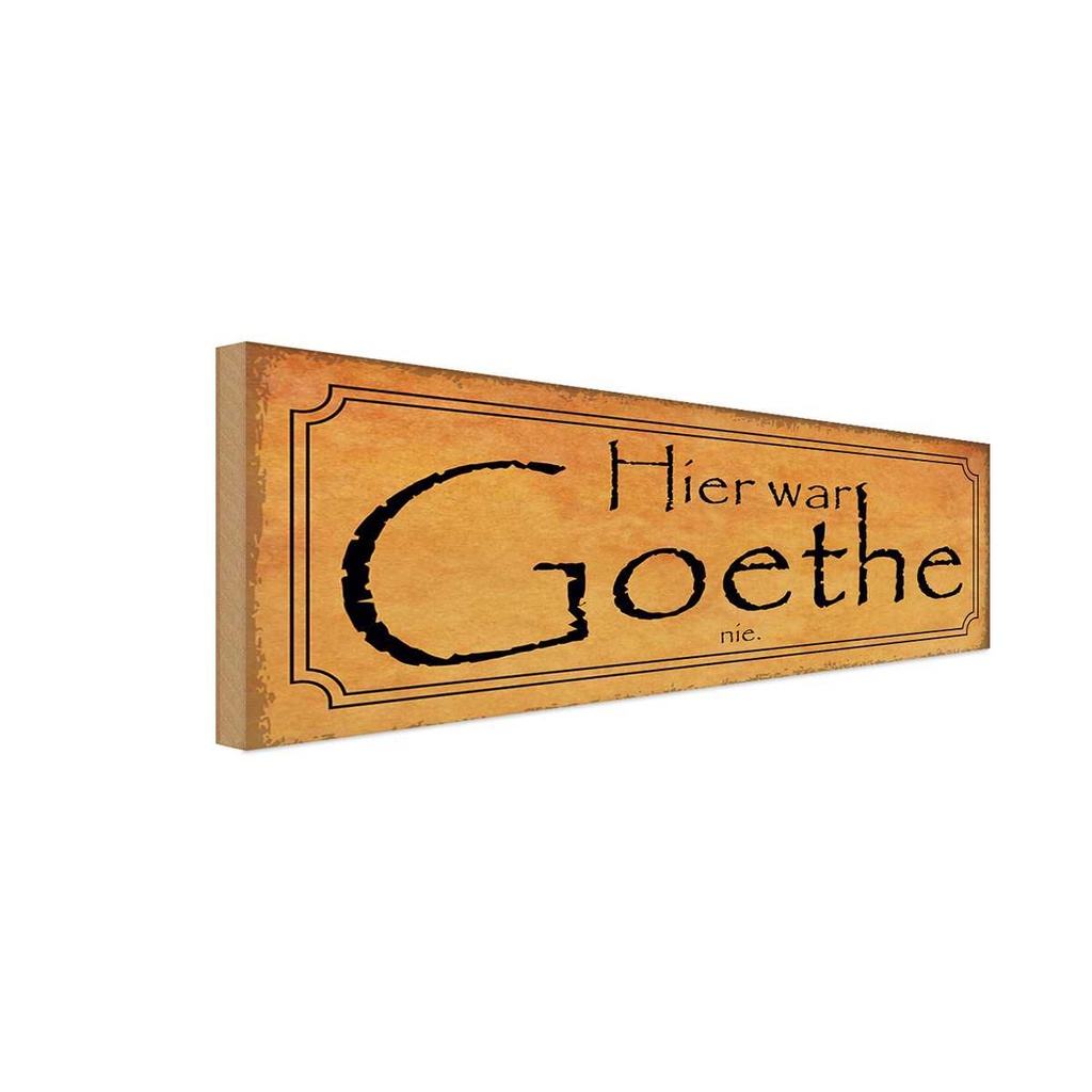 Holzschild 10x27 cm hier war Goethe nie Dekoration