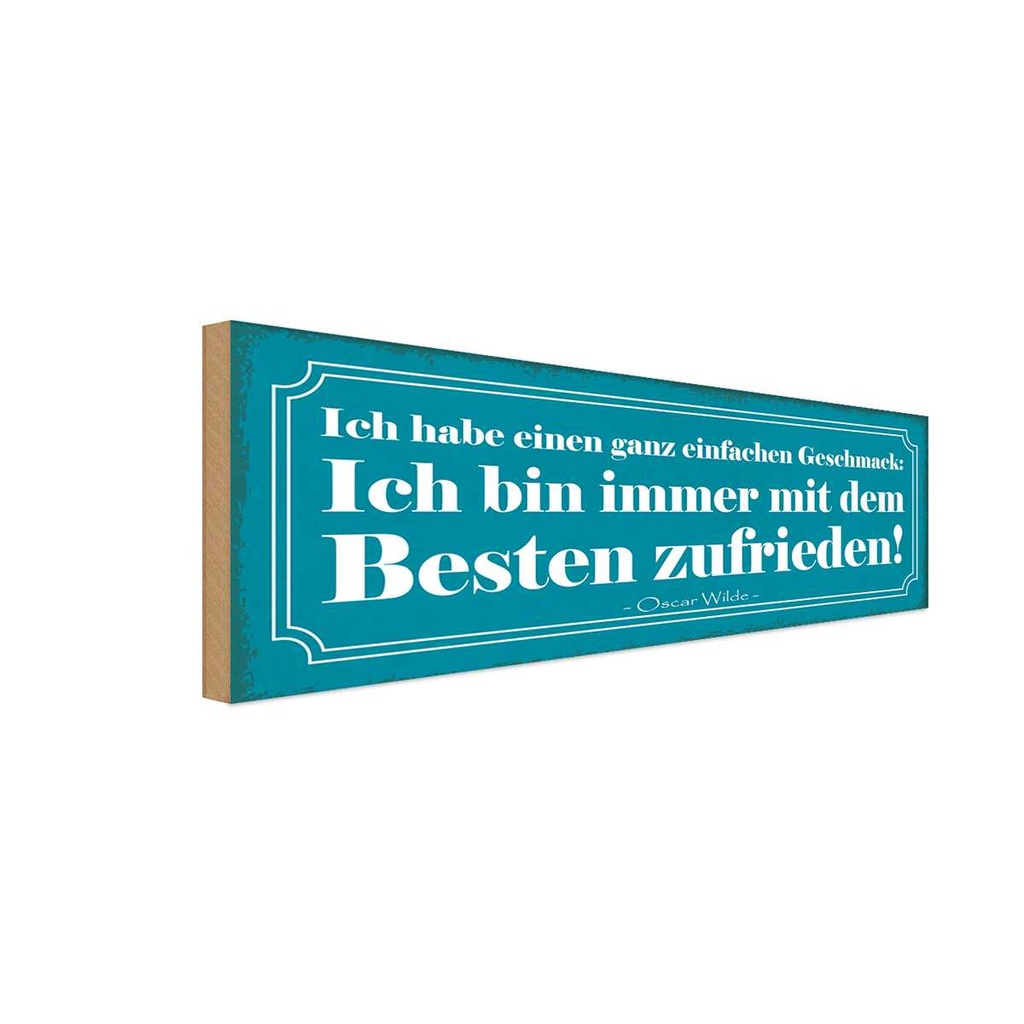 Holzschild 10x27 cm bin immer mit Besten zufrieden