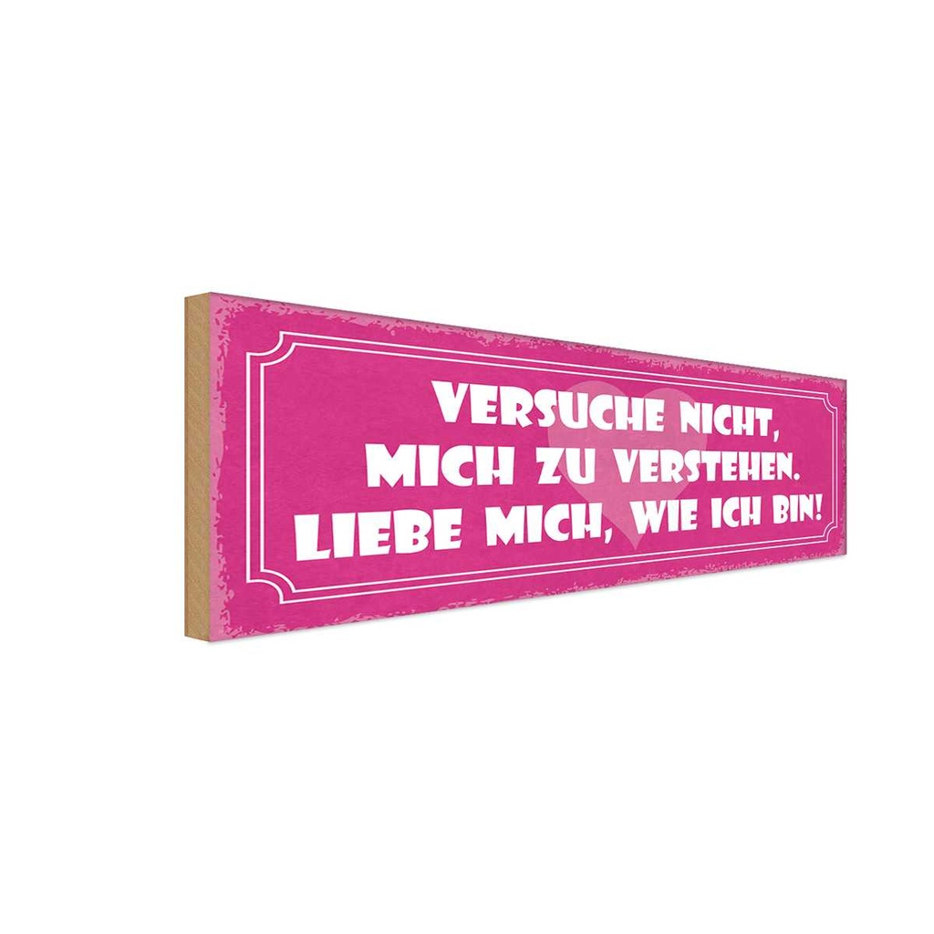 Holzschild 10x27 cm versuche nicht mich zu verstehen Spruch Zitat