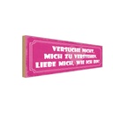 Holzschild 10x27 cm versuche nicht mich zu verstehen Spruch Zitat