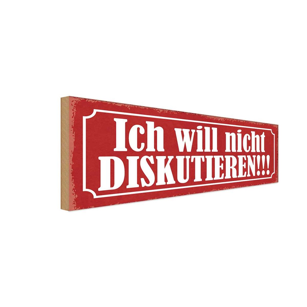 Holzschild 10x27 cm ich will nicht diskutieren Dekoration