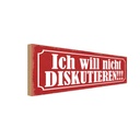 Holzschild 10x27 cm ich will nicht diskutieren Dekoration