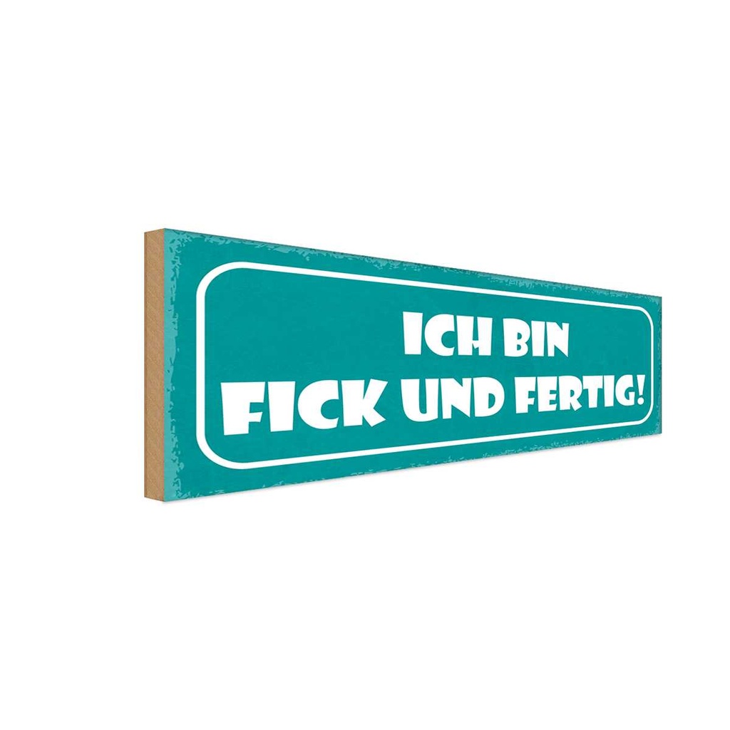 Holzschild 10x27 cm ich bin fick und fertig Dekoration