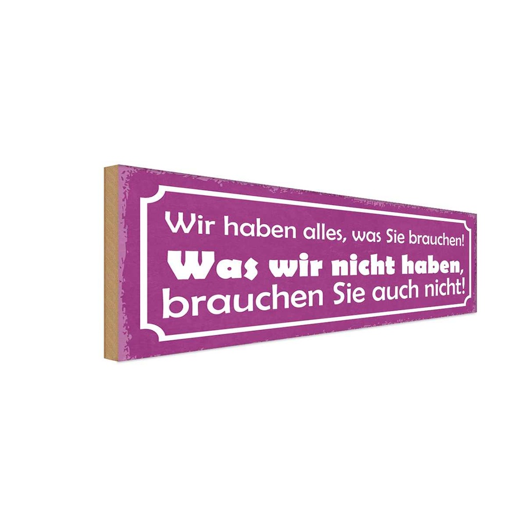 Holzschild 10x27 cm wir haben alles was Sie brauchen Spruch Zitat