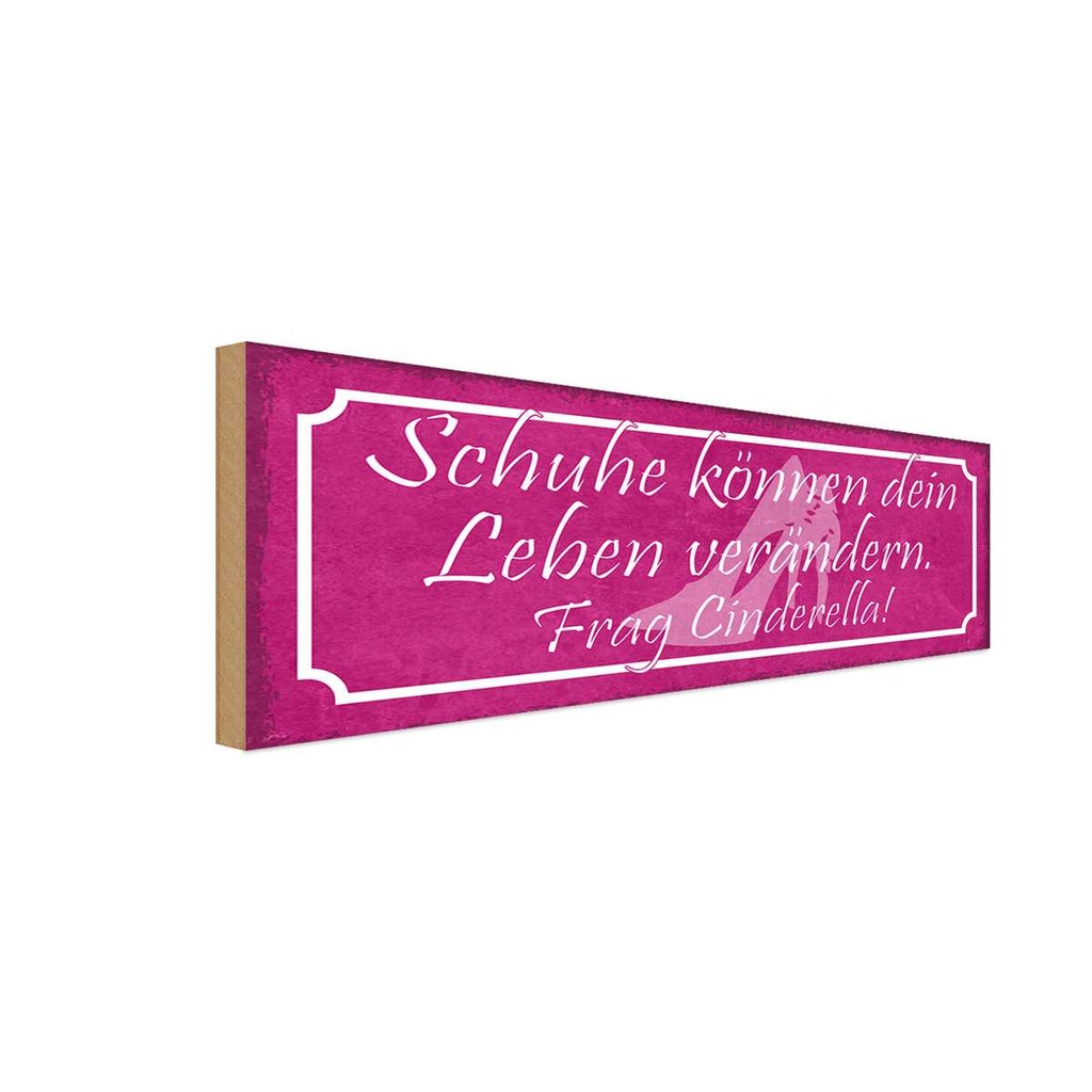 Holzschild 10x27 cm frag Cinderella Schuhe verändern Spruch Zitat