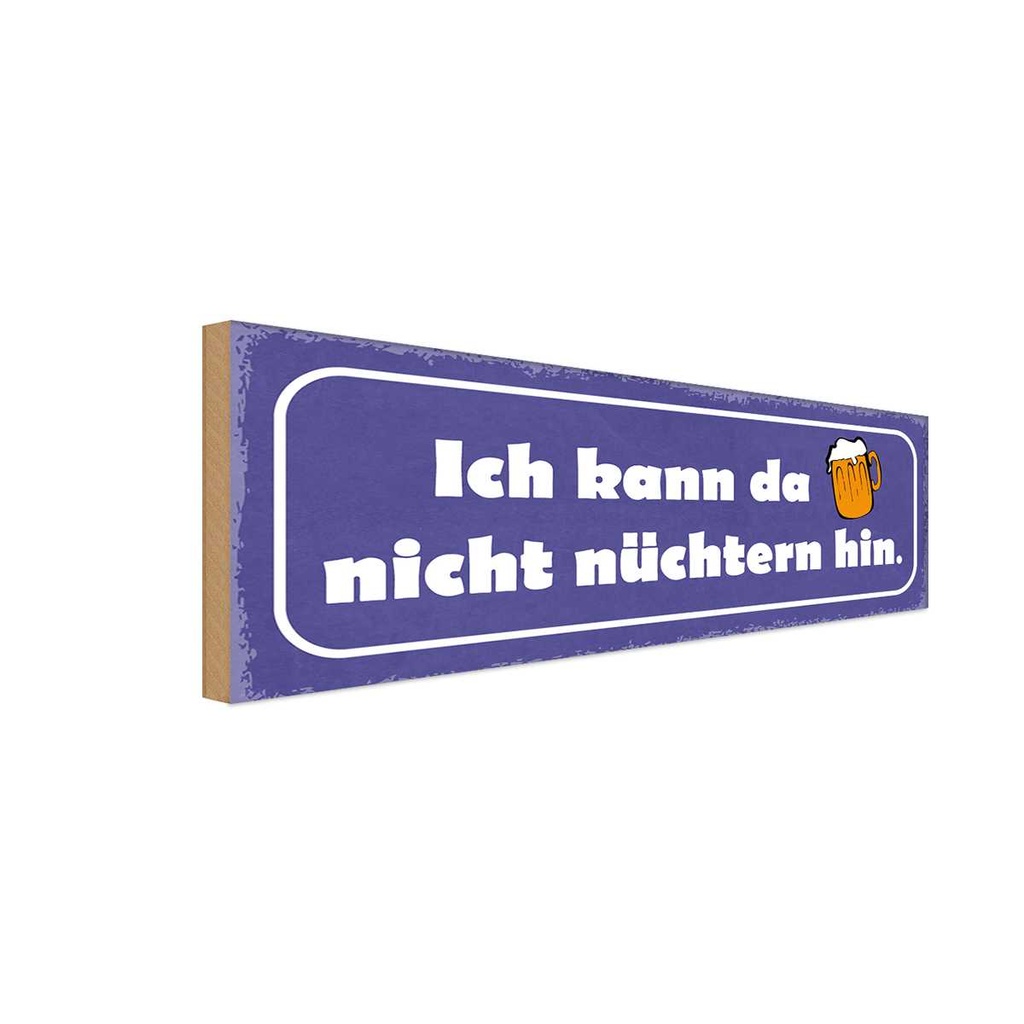 Holzschild 10x27 cm Bier kann da nicht nüchtern hin