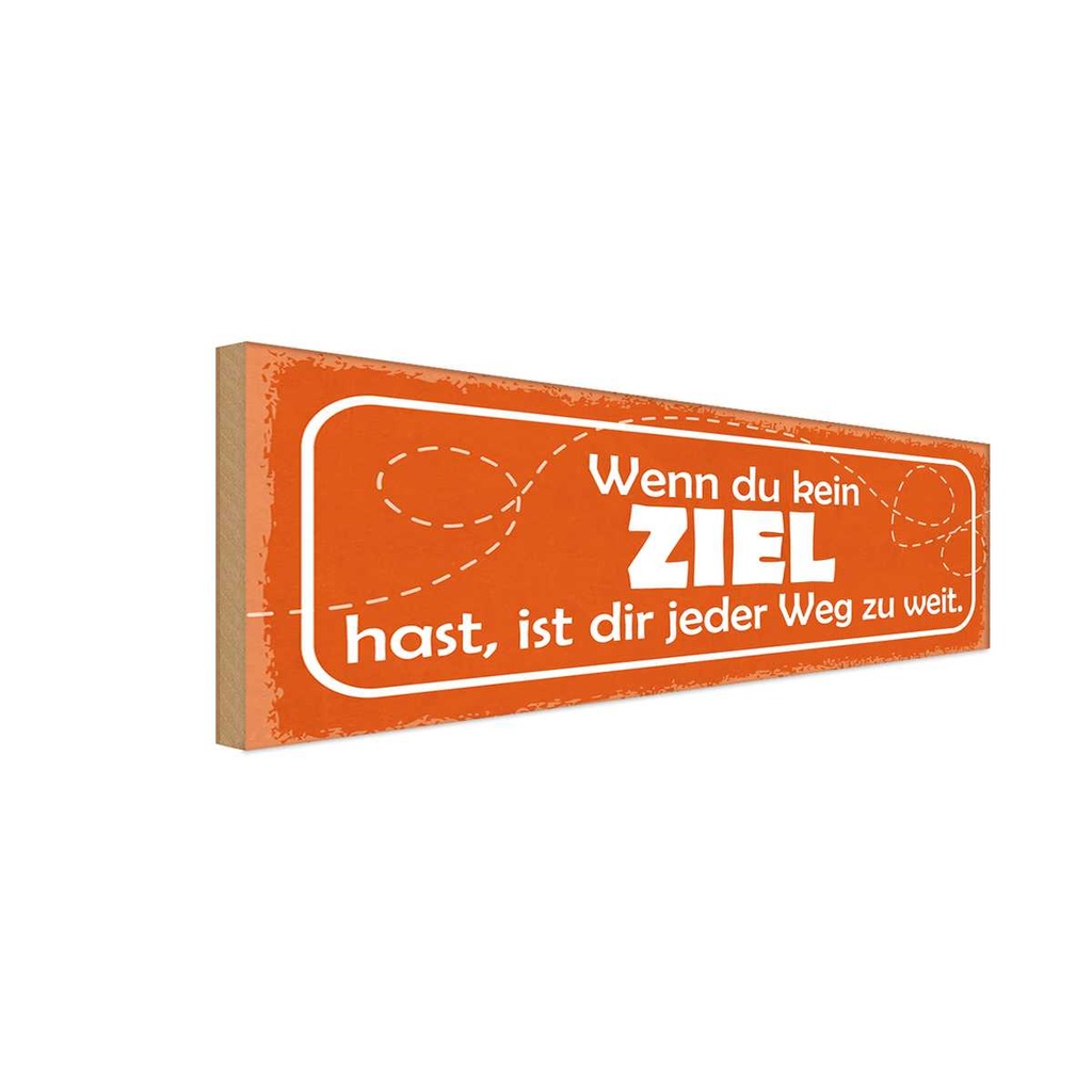 Holzschild 10x27 cm wenn kein Ziel jeder Weg zu Weit Spruch Zitat