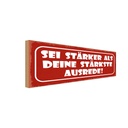 Holzschild 10x27 cm sei stärker als stärkste Ausrede Spruch Zitat