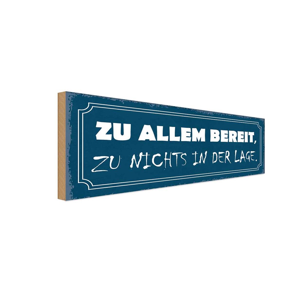 Holzschild 10x27 cm zu allem bereit nichts in der Spruch Zitat