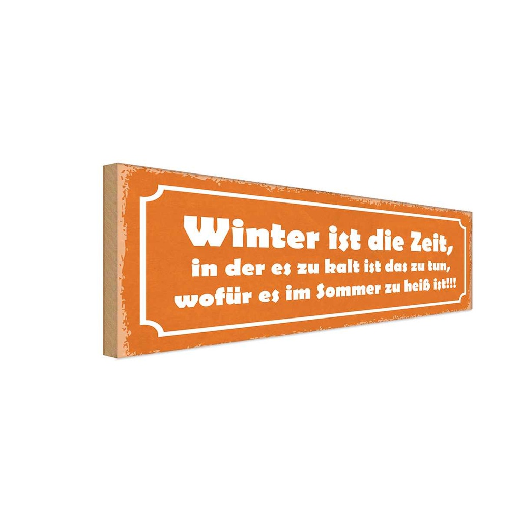 Holzschild 10x27 cm Winter ist die Zeit in der es zu Spruch Zitat