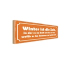 Holzschild 10x27 cm Winter ist die Zeit in der es zu Spruch Zitat