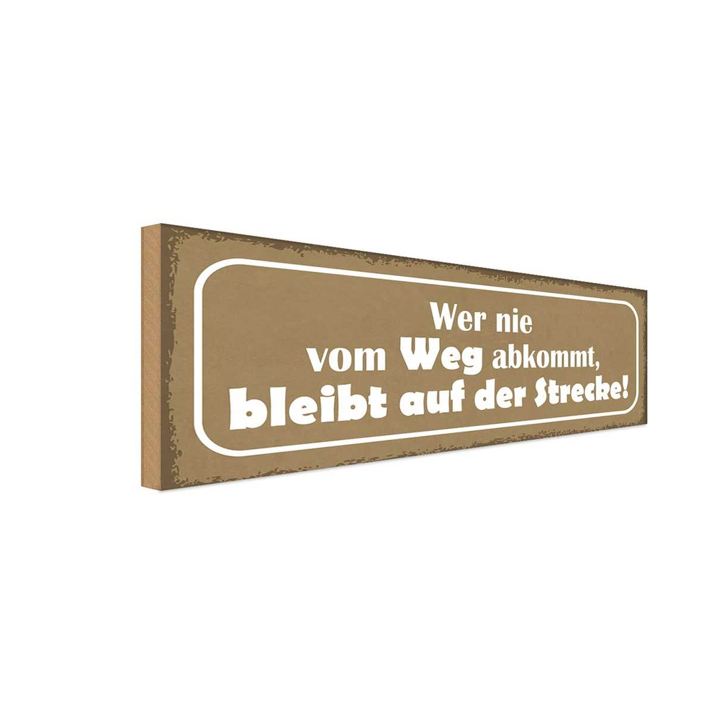 Holzschild 10x27 cm wer nie vom Weg abkommt bleibt Dekoration