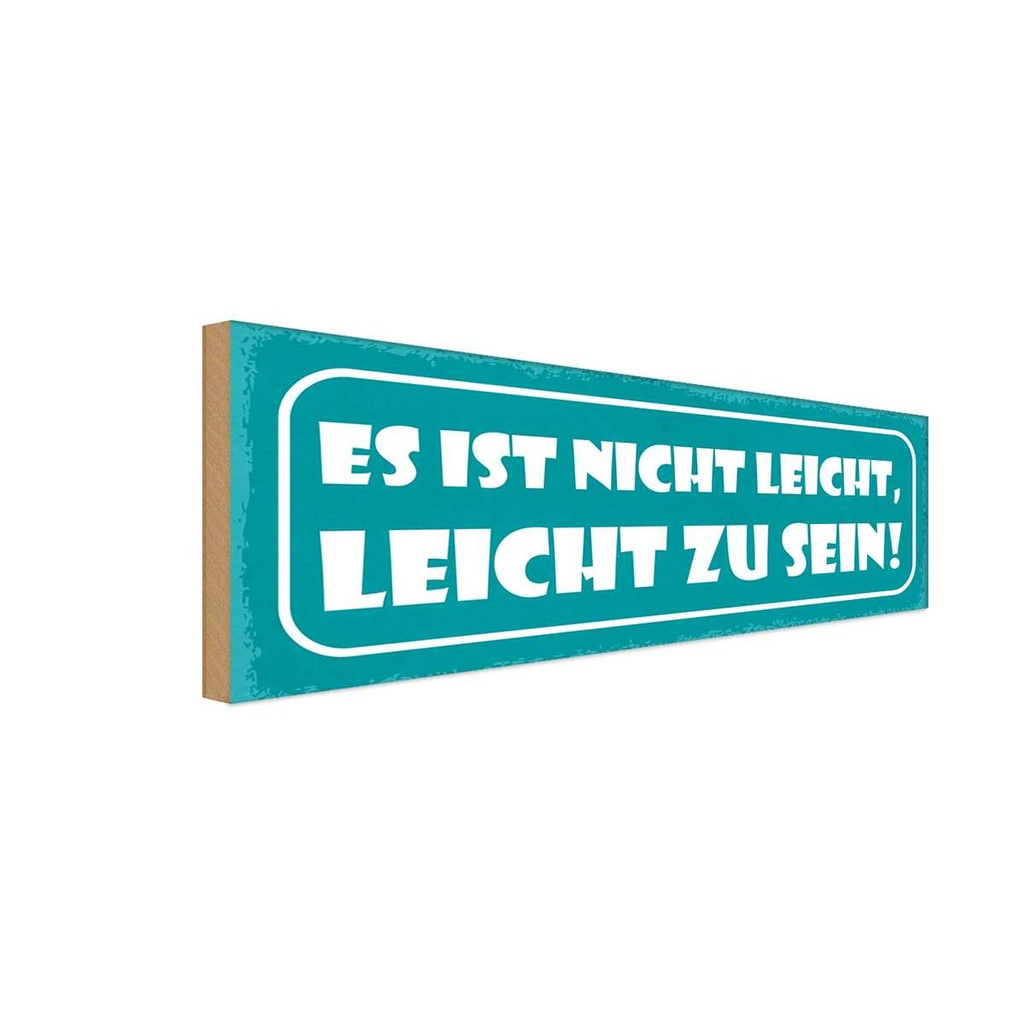Holzschild 10x27 cm ist nicht leicht zu sein Spruch Zitat
