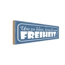 Holzschild 10x27 cm um zu leben braucht man Freiheit Spruch Zitat