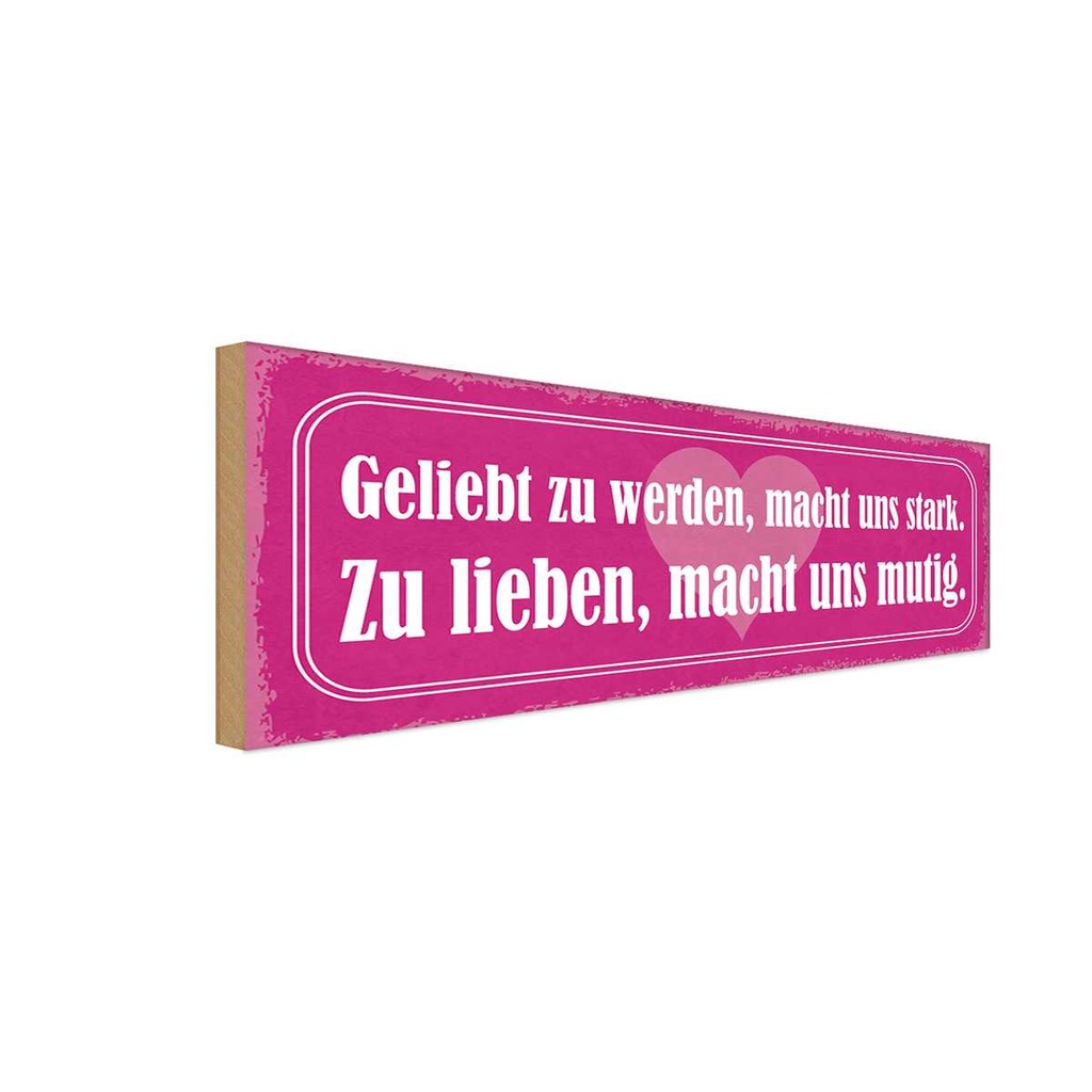 Holzschild 10x27 cm geliebt zu werden macht stark Dekoration